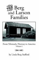 The Berg and Larson Families: From Telemark, Norway to America Volume I 1420884913 Book Cover