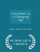 Literature in a changing age (Essay index reprint series) 116543038X Book Cover