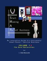 S.M.A.Rt Biz - Vol. 1: The Bare Necessities: An Innovative Guide to a Successful Small Retail / Service Business 1478348011 Book Cover