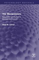 The Manipulators: Personality and Politics in Multiple Perspectives 0805803351 Book Cover