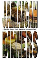 Jamaican Dinners: Healthy Nature Style Jamaican Common Meals 9769536237 Book Cover