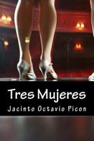 Tres Mujeres 154668137X Book Cover