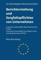Berichterstattung und Sorgfaltspflichten von Unternehmen (CSRD und CSDDD): EU Nachhaltigkeit Rechtsvorschriften (Nachhaltigkeit in der EU) (German Edition) B0F13T34N3 Book Cover