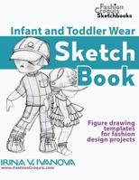 Infant and Toddler Wear Sketchbook: Figure Drawing Templates for Fashion Design Projects 1798146231 Book Cover