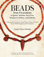 Beads from Excavations at Qustul, Adindan, Serra East, Dorginarti, Ballana, and Kalabsha: A-Group, Post-A-Group, C-Group, N-Type, P-Type, Pan Grave, ... 1614910774 Book Cover