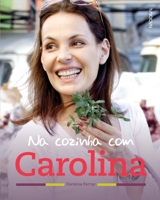 Na cozinha com Carolina 8504018571 Book Cover