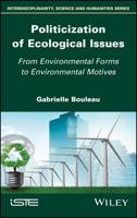 Politicization of Ecological Issues : From Environmental Forms to Environmental Motives 1786304813 Book Cover