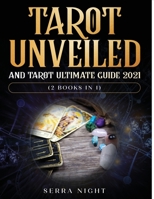 Tarot Unveiled AND Tarot Ultimate Guide 2021: 1954182422 Book Cover