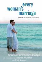 Every Woman's Marriage: Igniting the Joy and Passion You Both Desire (The Every Man Series) 1400071631 Book Cover