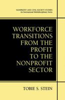 Workforce Transitions from the Profit to the Nonprofit Sector (Nonprofit and Civil Society Studies) 0306467208 Book Cover