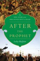 After the Prophet: The Epic Story of the Shia-Sunni Split in Islam 0385523947 Book Cover