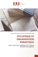 STYLISTIQUE ET ORGANISATION PHRASTIQUE: Pour une lecture stylistique de la poésie africaine francophone (French Edition) 6203442321 Book Cover