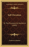 Self-Devotion: Or The Prussians At Hochkirch 1104904098 Book Cover