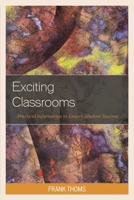 Exciting Classrooms: Practical Information to Ensure Student Success 1475823037 Book Cover