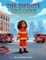 The Infinite Dreamer: A Journey to Finding What Her Dreams Are Made of: The Firefighter Edition B0GRMM86MX Book Cover