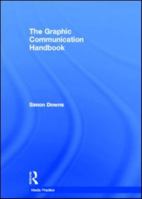 The Graphic Communication Handbook 0415557380 Book Cover