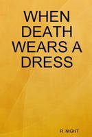 When Death Wears a Dress 1304302164 Book Cover