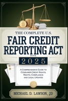 The Complete US Fair Credit Reporting Act Book 2025: A Comprehensive Guide to Consumer Credit Rights, Compliance, and Legal Updates B0DXJVL8QH Book Cover