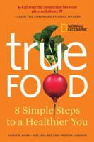 True Food: Eight Simple Steps to a Healthier You 1426207271 Book Cover