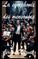 La symphonie des mensonges (French Edition) B0F6WZ8M68 Book Cover