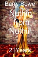 Nuthin from Nuthin: 21 Years 1974488098 Book Cover
