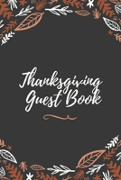 Thanksgiving Guest Book: Great Thanksgiving guest book: to enter the thoughts, wishes, comments, greetings and ideas of your guests 120 pages | 6x9 size 1698034628 Book Cover