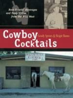 Cowboy Cocktails: Boot-Scootin' Beverages and Tasty Vittles from the Wild West 1580080774 Book Cover