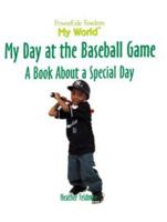 My Day at the Baseball Game: A Book About a Special Day (Feldman, Heather L. My World.) 0823955257 Book Cover