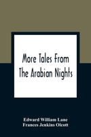 More Tales From The Arabian Nights; Based On The Translation From The Arabic; Selected Edited And Arranged For Young People; Illustrations And Decorations 9354361110 Book Cover