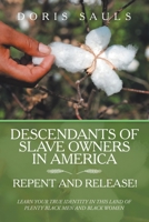 Descendants of Slave Owners in America: Repent and Release! 153207932X Book Cover