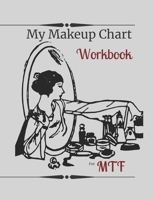 My Makeup Chart Workbook: For Transgender Women - MTF Grey B084DG8682 Book Cover