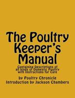 The Poultry Keeper's Manual: Containing Descriptions of All Kinds of Domestic Poultry with Instructions for Care 1541192613 Book Cover