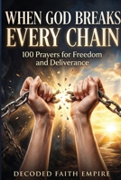 Prayer Book for Freedom and Deliverance: 100 Prayers for Freedom, Spiritual Warfare Prayer Guide, Breaking Generational Curses B0GTC376YM Book Cover