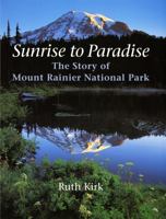 Sunrise to Paradise: The Story of Mount Rainier National Park 029597771X Book Cover