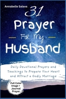 31 Prayer For My Future Husband: Daily Devotional Prayers and Teachings to Prepare Your Heart and Attract a Godly Marriage B0FTVJMRQ6 Book Cover