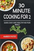 30 Minute Cooking For 2 : Quick, Easy and Healthy No-Fuss Meals 1792601921 Book Cover