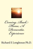 Coming Back Home, a Dementia Experience 1544037074 Book Cover