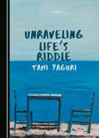 Unraveling Life� (Tm)S Riddle 1527533816 Book Cover