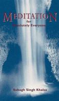 Meditation for Absolutely Everyone 0804830118 Book Cover