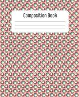 Composition Book: Gorgeous one-of-a-kind notebook: Composition book with 100 sheets/200 pages of wide ruled paper 1078212368 Book Cover