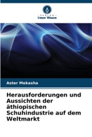 Herausforderungen und Aussichten der äthiopischen Schuhindustrie auf dem Weltmarkt (German Edition) 6207174011 Book Cover