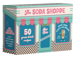 The Soda Shoppe: 50 Great Drink Recipes 192350343X Book Cover