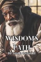 Wisdom's Path:: Navigating Life's Journey Through Proverbs (The Wisdom Series) B0C9S7NZV9 Book Cover