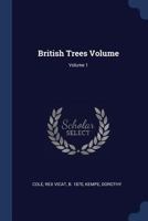 British Trees Volume; Volume 1 1021572713 Book Cover