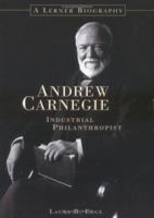 Andrew Carnegie: Industrial Philanthropist (Lerner Biographies) 0822549654 Book Cover