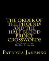 The Order of the Phoenix and the Half-Blood Prince Crosswords: For Muggle and No-Maj Students 1500905925 Book Cover