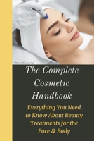 The Complete Cosmetic Handbook: Everything You Need to Know About Beauty Treatments for the Face & Body B0DVR22T8P Book Cover