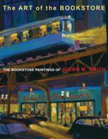 The Art of the Bookstore: The Bookstore Paintings of Gibbs M. Smith 1423606434 Book Cover