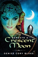 Beneath a Crescent Moon 1637670079 Book Cover
