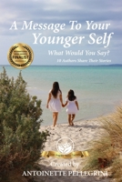 A Message To Your Younger Self: What Would You Say? 0648764508 Book Cover